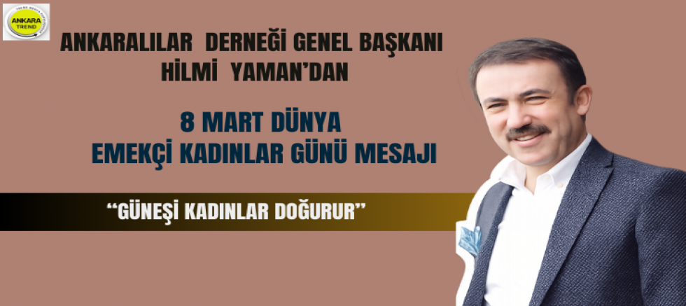 Ankaralılar Derneği Başkanı’ndan 8 Mart Mesajı