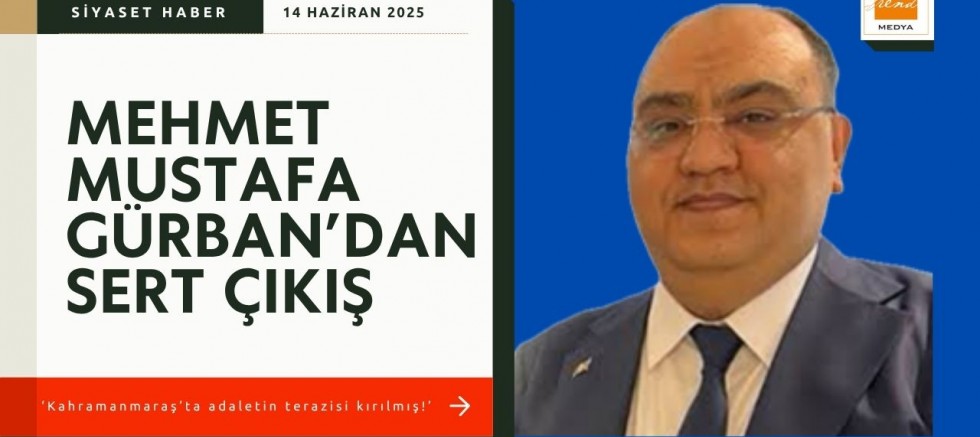 Mehmet Mustafa Gürban’dan sert çıkış