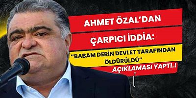 Ahmet Özal’dan çarpıcı iddia: “Babam derin devlet tarafından öldürüldü”