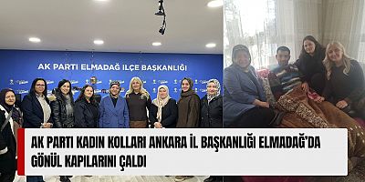 AK Parti Kadın Kolları Ankara İl Başkanlığı Elmadağ’da Gönül Kapılarını Çaldı