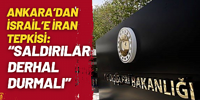 Ankara’dan İsrail’e İran Tepkisi: “Saldırılar Derhal Durmalı”