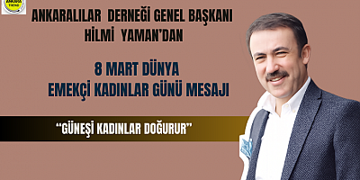 Ankaralılar Derneği Başkanı’ndan 8 Mart Mesajı
