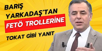 Barış Yarkadaş’tan FETÖ Trollerine Tokat Gibi Yanıt.!