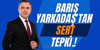 Barış Yarkadaş’tan Sert Tepki