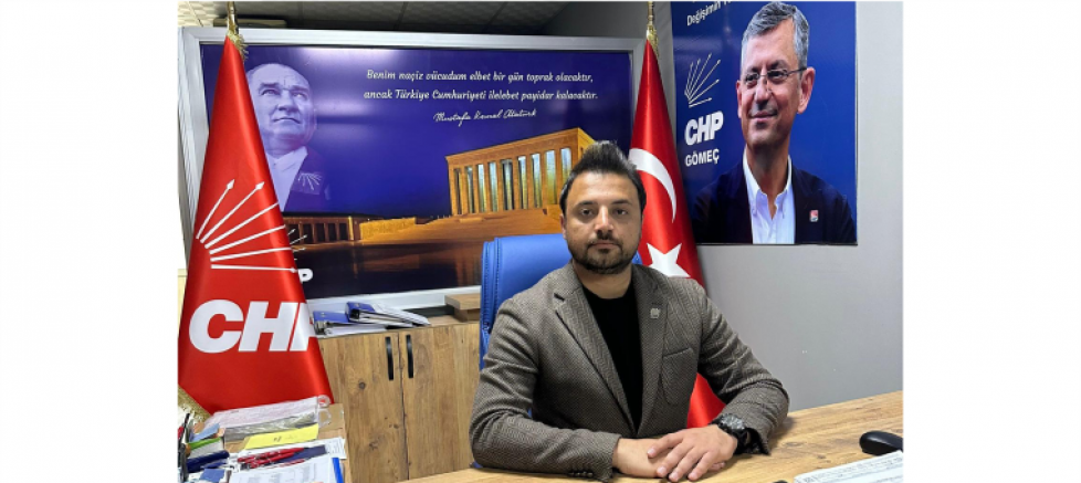 CHP GÖMEÇ İLÇE BAŞKANI ÖZKAN GÜVEN: 