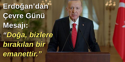 Erdoğan’dan Çevre Günü Mesajı: “Doğa Emanettir”