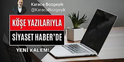 KARACA BOZGEYİK SİYASET HABER’DE!