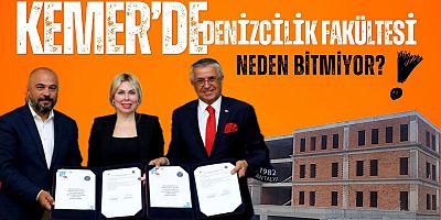 Kemer’de Denizcilik Fakültesi Neden Bitmiyor?