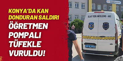 Konya’da Okulda Kan Donduran Saldırı: Öğretmen Pompalı Tüfekle Vuruldu!