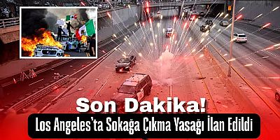 Son Dakika! Los Angeles'ta Sokağa Çıkma Yasağı İlan Edildi!