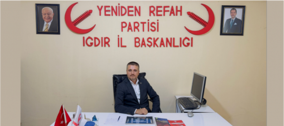 Yeniden Refah Partisi (YRP) Iğdır İl Başkanı Fırat Akkuş: 